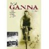 GANNA LUIGI. IL ROMANZO DEL VINCITORE DEL PRIMO GIRO D'ITALIA DEL 1909.