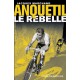 Anquetil, Le Rebelle. !!!! UITVERKOCHT
