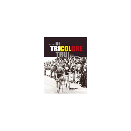 De Tricolore Trui. 125 jaar Belgische kampioenschappen. MOMENTEEL NIET BESCHIKBAAR. ZOEKOPDRACHT KAN GEGEVEN WORDEN.