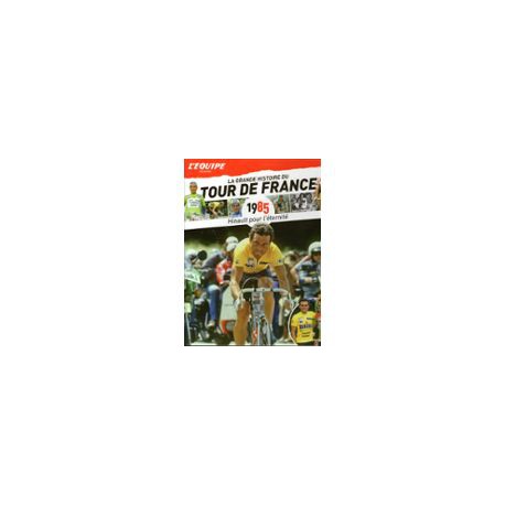 LA GRANDE HISTOIRE DU TOUR DE FRANCE. DEEL 25 1985.