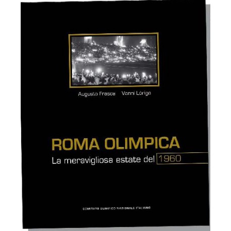 ROMA OLYMPICA. LA MERAVIGLIOSA ESTATE DEL 1960.