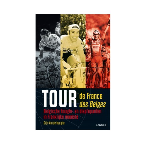 TOUR DE FRANCE TOUR DES BELGES. DE STRAFSTE TOEREN VAN DE BELGEN IN DE TOUR DE FRANCE.