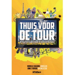 THUIS VOOR DE TOUR. DE TOUR DE FRANCE VOOR EN DOOR DE TV-KIJKER.