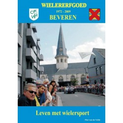 LEVEN MET DE WIELERSPORT. WIELERERFGOED BEVEREN 1972-2009.