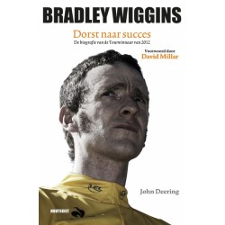 BRADLEY WIGGINS. DORST NAAR SUCCES. DE BIOGRAFIE VAN DE TOURWINNAAR VAN 2012.