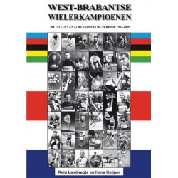 WEST-BRABANTSE WIELERKAMPIOENEN. 104 TITELS VAN 42 RENNERS PERIODE 1902-2009.