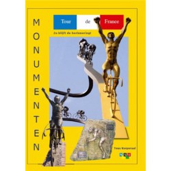 TOUR DE FRANCE MONUMENTEN. ZO BLIJFT DE HERINNERING!