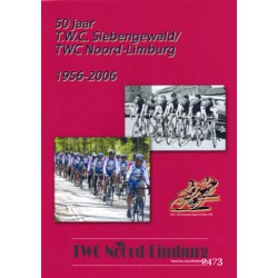 50 JAAR TWC SIEBENGEWALD/TWC NOORD LIMBURG 1956-2006.