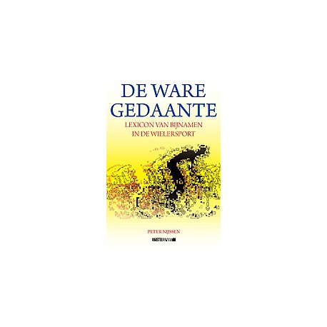 DE WARE GEDAANTE. LEXICON VAN BIJNAMEN IN DE WIELERSPORT. VERSCHIJNT VOORJAAR 2015. BESTELLEN KAN REEDS.