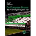 DE EUROPESE DROOM. MET FC GRONINGEN DE GRENS OVER.  !!! UITVERKOCHT