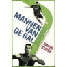 MANNEN VAN DE BAL. PORTRETTEN VAN DE SCHELMEN, GENIËN, ARTIESTEN EN KRACHTPATSERS.