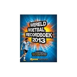 WERELD VOETBAL RECORDBOEK 2013.