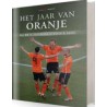 HET JAAR VAN ORANJE. HET WK IN ZUID-AFRIKA 2010 IN WOORD EN BEELD.