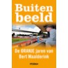 BUITEN BEELD. DE ORANJE JAREN VAN BERT MAALDERINK.
