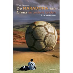 De Maradona van China en andere landen. Een wereldreis.  !!! UITVERKOCHT
