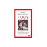 AJAX 1995 HET SEIZOEN WAARIN AJAX NIET VERLOOR. VERSCHIJNT APRIL 2015.