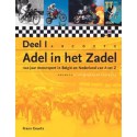 ADEL IN HET ZADEL DEEL 1.100 Jaar Motorsport in België en Nederland van A-Z