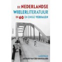 DE NEDERLANDSE WIELERLITERATUUR IN 60 EN ENIGE VERHALEN. !!! UITVERKOCHT.