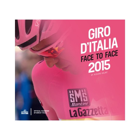 GIRO D' ITALIA. FACE TO FACE 2015. OFFICIAL YEARBOOK OF GIRO D' ITALIA.