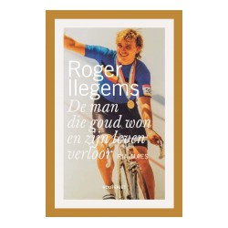 ROGER ILEGEMS. DE MAN DIE GOUD WON EN ZIJN LEVEN VERLOOR.