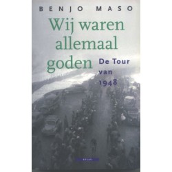 WIJ WAREN ALLEMAAL GODEN.  DE TOUR VAN 1948.