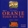 ORANJE TOEN EN NU DEEL 3 PERIODE 1927-1932 + 2002/2003