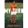 JOHAN CRUYFF. MY TURN. A LIFE OF TOTAL FOOTBALL. !!! UITVERKOCHT