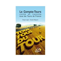 LE COMPTE-TOURS CONTE ET RACONTE TOUS LES TOURS DE FRANCE. (FRANSE TEKST)