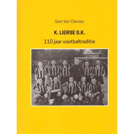 K.LIERSE S.K.   110 JAAR VOETBALTRADITIE.