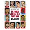 EN JOHAN ZAG DAT HET GOED WAS. AJAX 2016-2019 IN 32 PORTRETTEN.