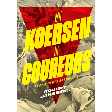 VAN KOERSEN EN COUREURS. KRONIEK VAN EEN LEVEN IN HET WIELRENNEN. Verschijnt 26 november.