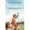 HET LAATSTE SEIZOEN. HET ANDERE GEZICHT VAN JOHAN CRUIJFF.