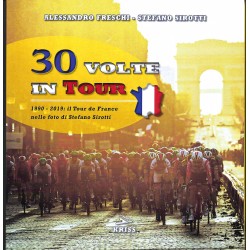 30 VOLTE IN TOUR . 1990-2019: IL TOUR DE FRANCE NELLE FOTO DI STEFANO SIROTTI