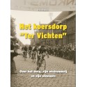 HET KOERSDORP "TER VICHTE" : OVER HET DORP, ZIJN WIELRENNERIJ EN ZIJN WINNAARS.  !!! UITVERKOCHT