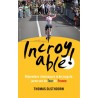INCOYABLE. BIJZONDERE RITWINNAARS IN DE JONGSTE JAREN VAN DE TOUR DE FRANCE