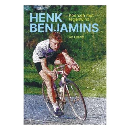 HENK BENJAMINS. KOERSEN MET TEGENWIND. VERSCHIJNT 4 SEPTEMBER