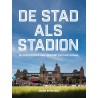 DE STAD ALS STADION. DE GESCHIEDENIS VAN TOPSPOPRT (IN) AMSTERDAM. !!! UITVERKOCHT