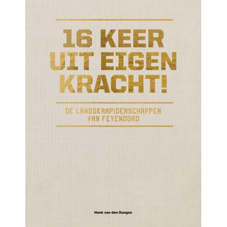 16 KEER UIT EIGEN KRACHT DE LANDSKAMPIOENSCHAPPEN VAN FEYENOORD. VERSCHIJNT VANAF OKTOBER, RESERVEREN KAN REEDS