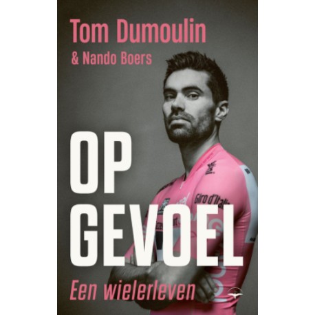 TOM DUMOULIN. OP GEVOEL-EEN WIELERLEVEN