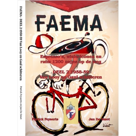 FAEMA. ESPRESSO'S, WIELERICONEN EN RUIM 1200 ZEGES OP DE WEG DEEL 2 1958-59  VAN LOOY EN GAUL SCHITTEREN  Verschijnt 17 februari