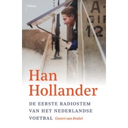 HAN HOLANDER. DE EERSTE RADIOSTEM VAN HET NEDERLANDSE VOETBAL.