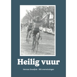 HEILIG VUUR. HERMAN SNOEIJINK 365 OVERWINNINGEN