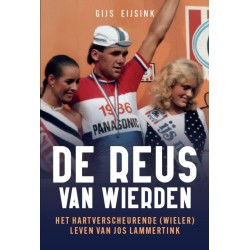 DE REUS VAN WIERDEN. HET HARTVERSCHEURENDE (WIELER)LEVEN VAN JOS LAMMERTINK