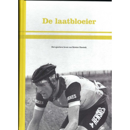 REINIER HASSINK. DE LAATBLOEIER. HET SPORTIEVE LEVEN VAN REINIER HASSINK