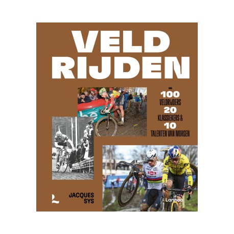 VELDRIJDEN.IN 100 VELDRIJDERS, 20 KLASSIEKERS EN 10 TALENTEN VAN MORGEN.