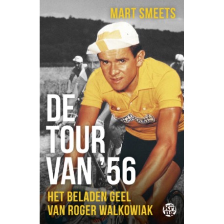 DE TOUR VAN '56. HET BELADEN GEEL VAN ROGER WALKOWIAK
