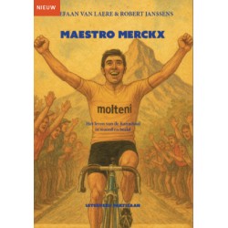MAESTRO MERCKX.. HET LEVEN VAN DE KANNIBAAL IN WOORD EN BEELD.