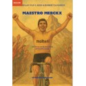 MAESTRO MERCKX.. HET LEVEN VAN DE KANNIBAAL IN WOORD EN BEELD.