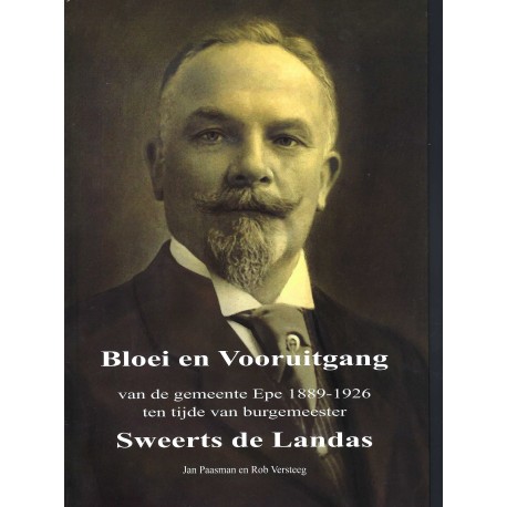 BLOEI EN VOORUITGANG VAN DE GEMEENTE EPE 1889-1926 TEN TIJDE VAN BURGEMEESTER SWEERTS DE LANDAS