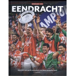 EENDRACHT. HOE PSV MET GROTE OVERMACHT DE 25STE LANDSTITEL WON.